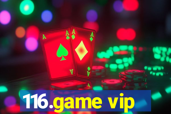 116.game vip