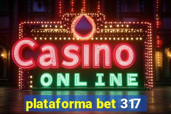 plataforma bet 317