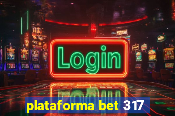 plataforma bet 317