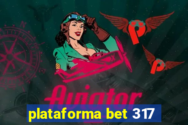 plataforma bet 317