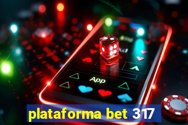 plataforma bet 317