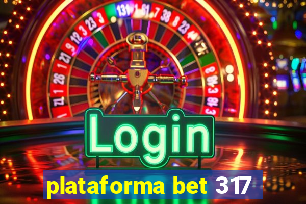 plataforma bet 317