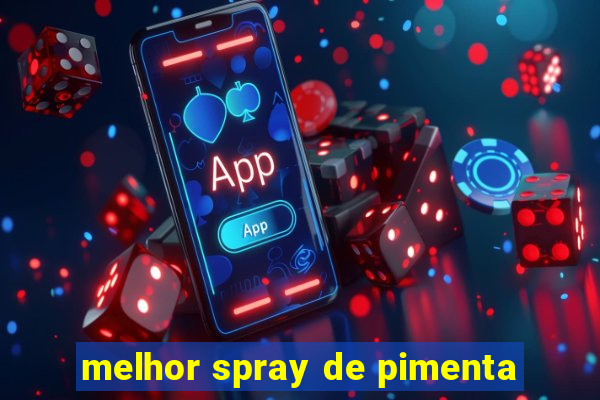 melhor spray de pimenta