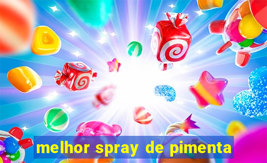 melhor spray de pimenta