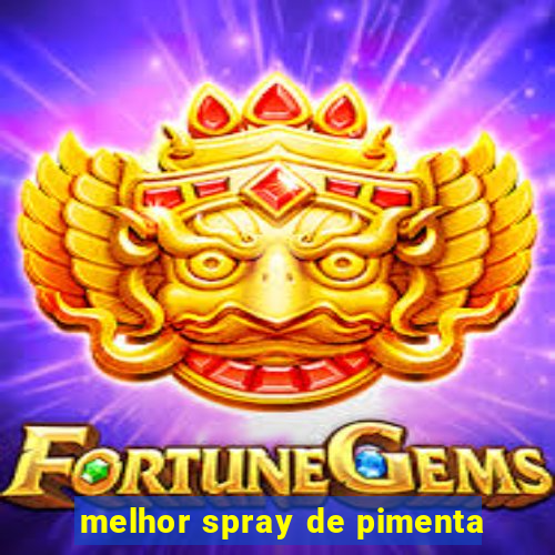 melhor spray de pimenta