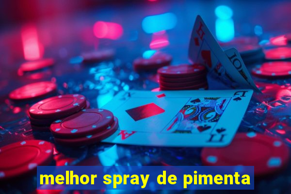 melhor spray de pimenta