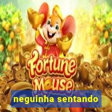 neguinha sentando