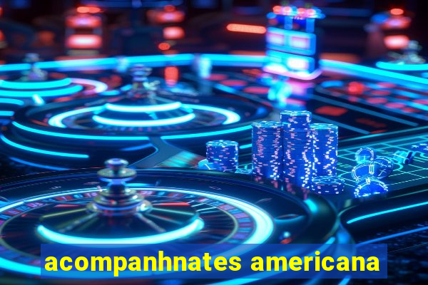 acompanhnates americana