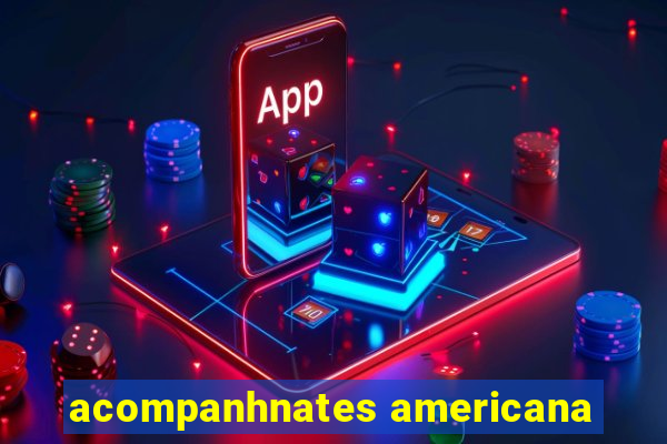 acompanhnates americana