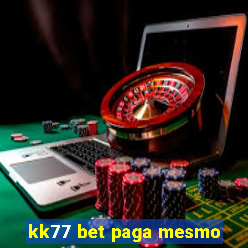 kk77 bet paga mesmo