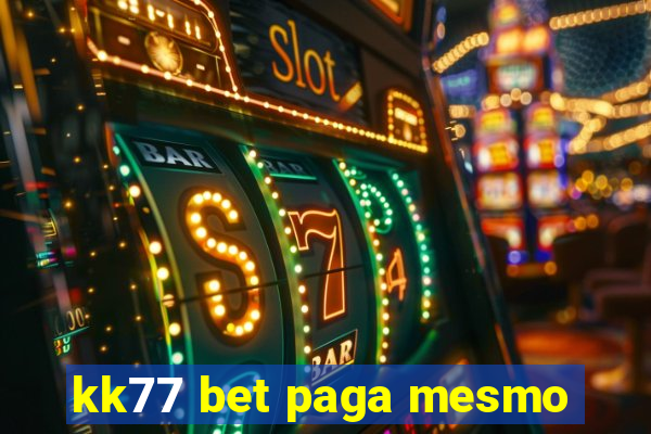 kk77 bet paga mesmo