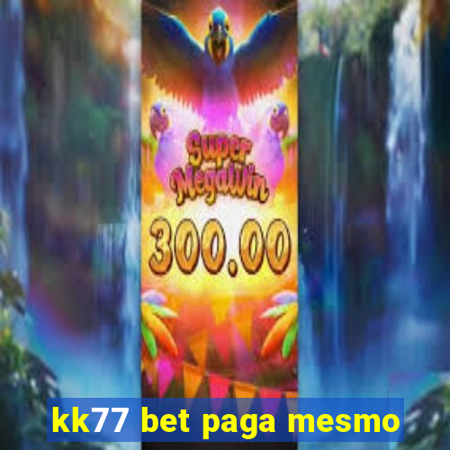 kk77 bet paga mesmo