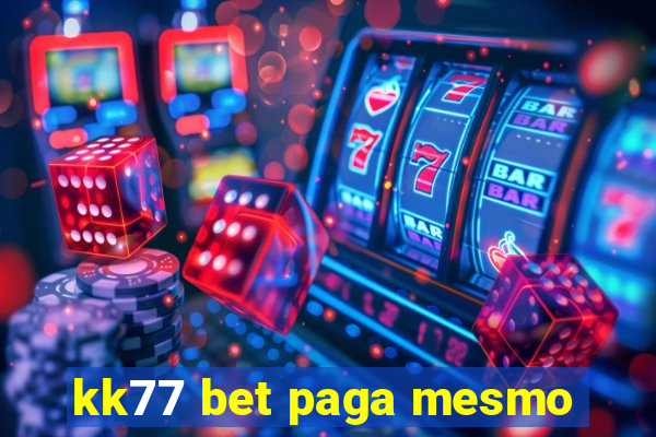 kk77 bet paga mesmo