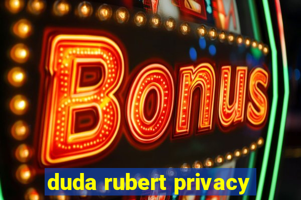 duda rubert privacy