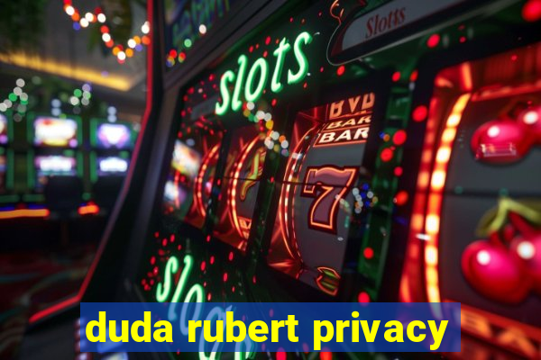 duda rubert privacy