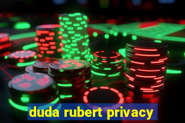 duda rubert privacy