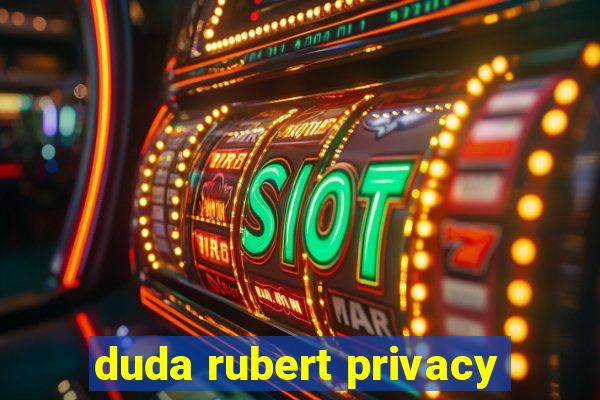 duda rubert privacy