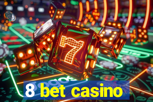 8 bet casino