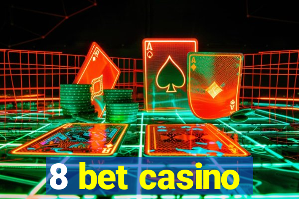 8 bet casino