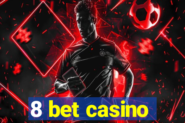 8 bet casino