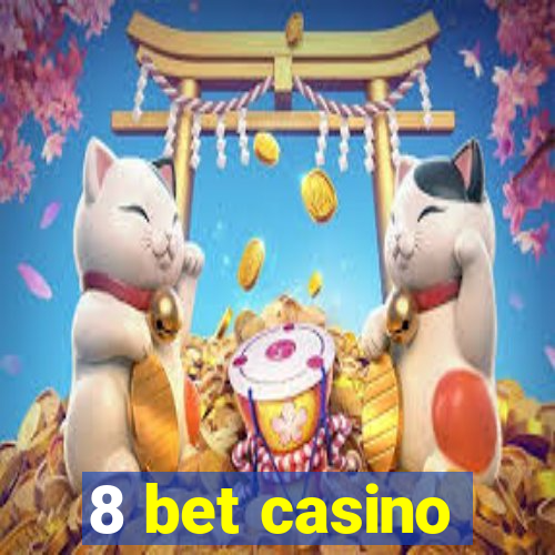 8 bet casino