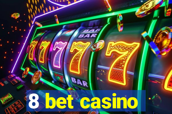 8 bet casino