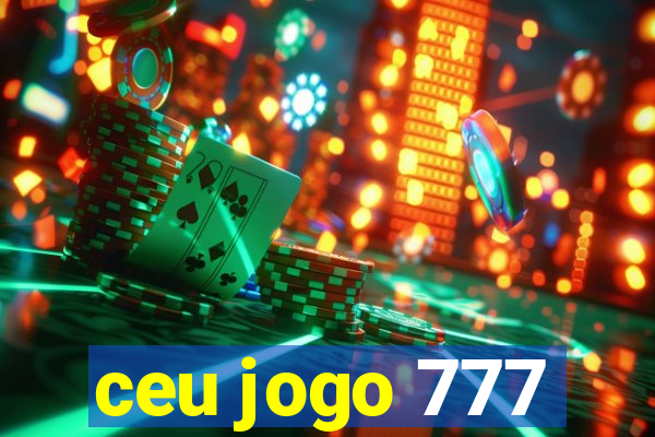 ceu jogo 777