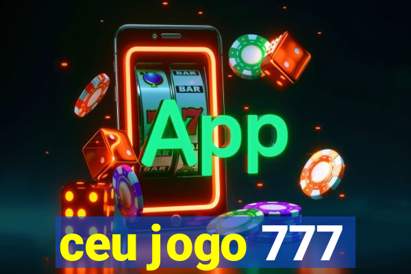 ceu jogo 777