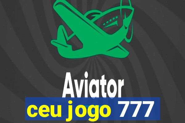 ceu jogo 777