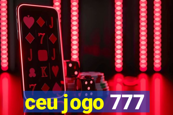 ceu jogo 777