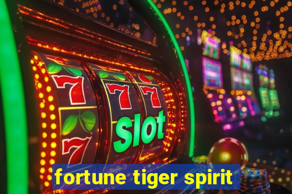 fortune tiger spirit