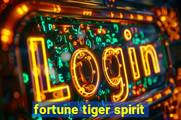 fortune tiger spirit