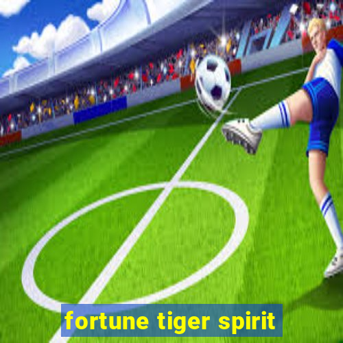 fortune tiger spirit