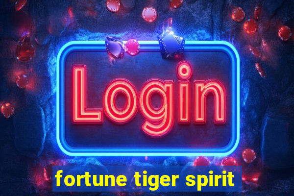 fortune tiger spirit