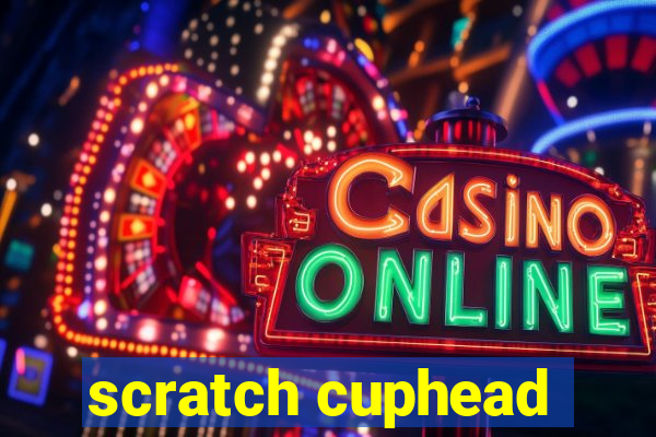 scratch cuphead