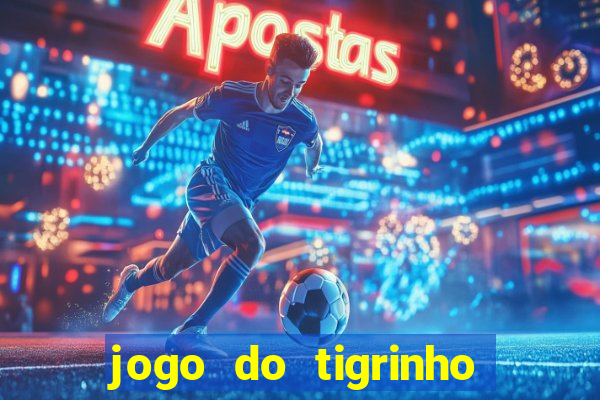 jogo do tigrinho deposito minimo 1 real