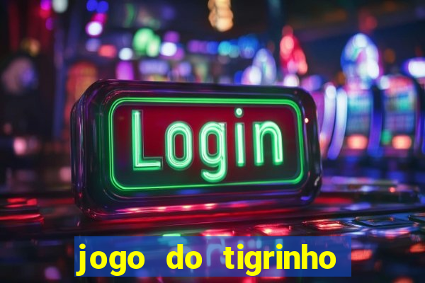 jogo do tigrinho deposito minimo 1 real