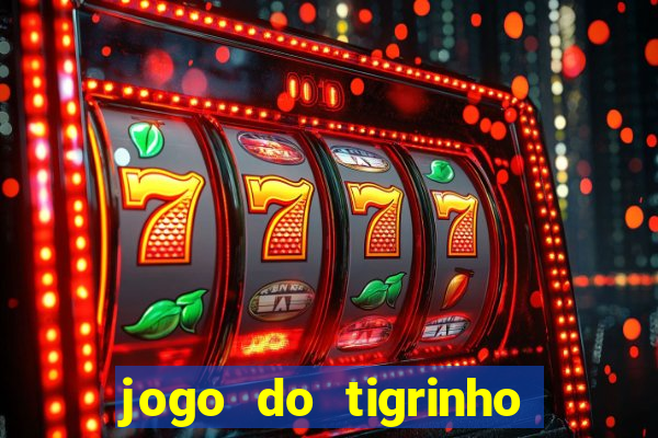 jogo do tigrinho deposito minimo 1 real