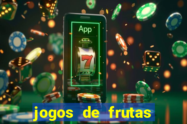 jogos de frutas para ganhar dinheiro