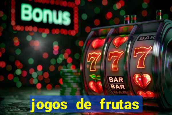 jogos de frutas para ganhar dinheiro