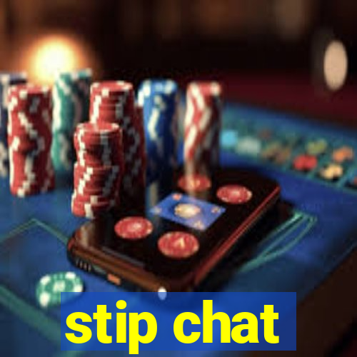 stip chat