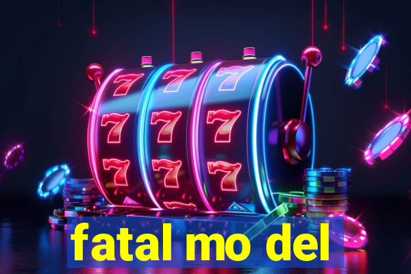 fatal mo del