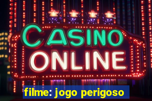 filme: jogo perigoso