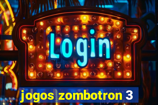 jogos zombotron 3