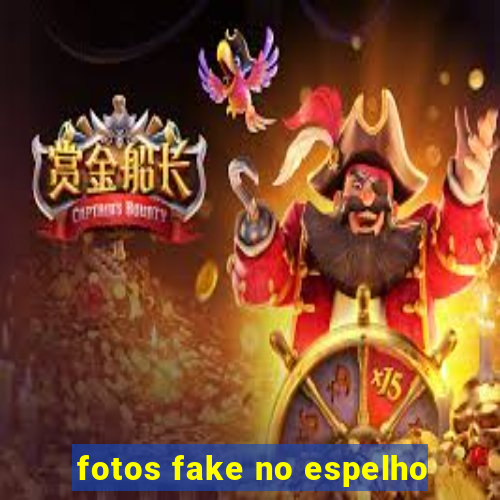 fotos fake no espelho