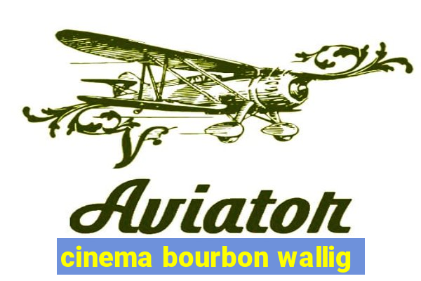 cinema bourbon wallig