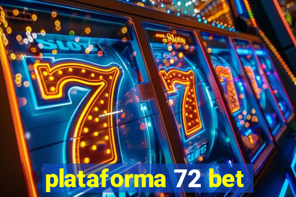 plataforma 72 bet