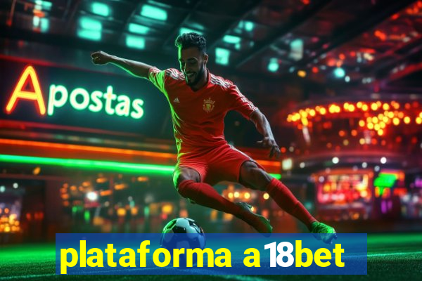 plataforma a18bet