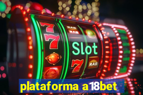 plataforma a18bet