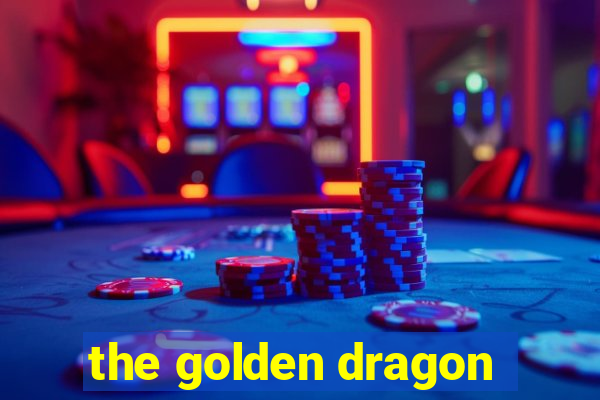 the golden dragon